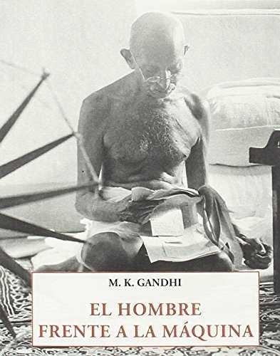 HOMBRE FRENTE A LA MAQUINA, EL  | 9788476519813 | GANDHI, MOHANDAS KARAMCHAND | Llibreria La Gralla | Librería online de Granollers