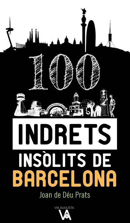 100 INDRETS INSÒLITS DE BARCELONA | 9788490347386 | PRATS PIJOAN, JOAN DE DÉU | Llibreria La Gralla | Librería online de Granollers