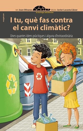 I TU QUÈ FAS CONTRA EL CANVI CLIMÀTIC? | 9788416844784 | OLIVARES, JOAN | Llibreria La Gralla | Llibreria online de Granollers