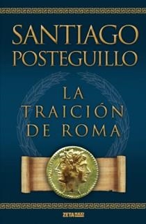 TRAICION DE ROMA, LA (ZETA MAXI) | 9788498725421 | POSTEGUILLO, SANTIAGO | Llibreria La Gralla | Llibreria online de Granollers