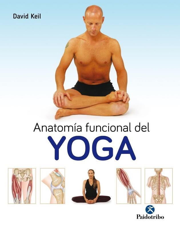 ANATOMÍA FUNCIONAL DEL YOGA | 9788499106786 | KEIL, DAVID | Llibreria La Gralla | Llibreria online de Granollers