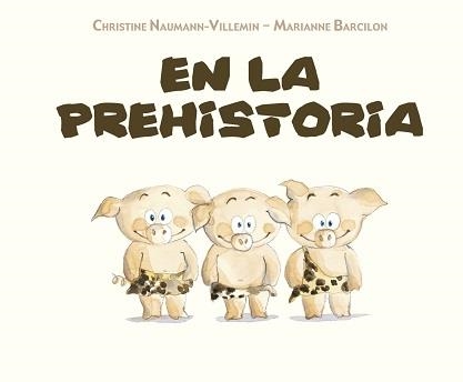 EN LA PREHISTORIA | 9788491451747 | BARCILON, MARIANNE/NAUMANN-VILLEMIN, CH | Llibreria La Gralla | Llibreria online de Granollers