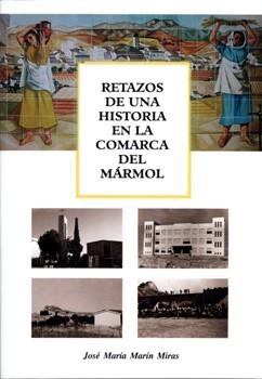 RETAZOS DE UNA HISTORIA EN LA COMARCA DEL MÁRMOL | 9788496651197 | MARÍN MIRAS, JOSÉ MARÍA | Llibreria La Gralla | Llibreria online de Granollers