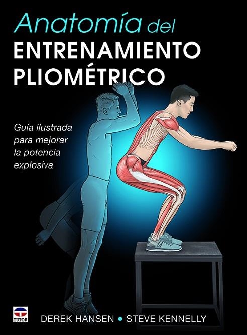 ANATOMÍA DEL ENTRENAMIENTO PLIOMÉTRICO | 9788416676545 | HANSEN, DEREK; KENNELLY, STEVE | Llibreria La Gralla | Llibreria online de Granollers