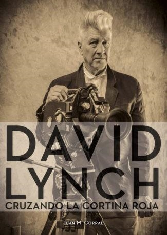 DAVID LYNCH CRUZANDO LA CORTINA ROJA | 9788417389192 | CORRAL, JUAN M | Llibreria La Gralla | Llibreria online de Granollers