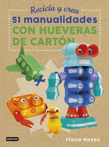 RECICLA Y CREA 51 MANUALIDADES CON HUEVERAS DE CARTÓN | 9788408183266 | HAYES, FIONA | Llibreria La Gralla | Librería online de Granollers