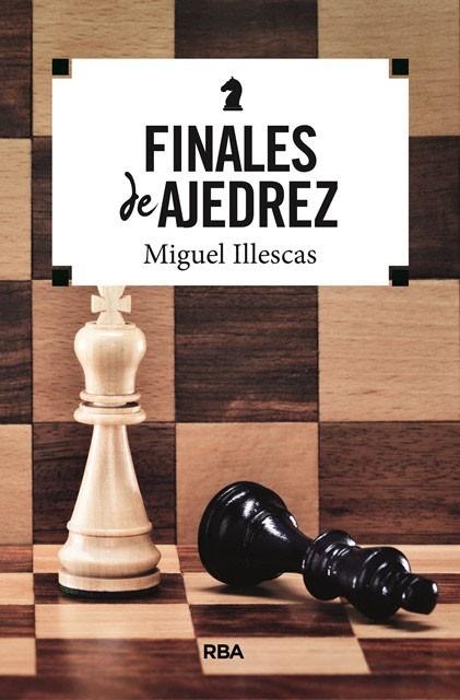 FINALES DE AJEDREZ | 9788491870395 | ILLESCAS CORDOBA, MIGUEL | Llibreria La Gralla | Llibreria online de Granollers