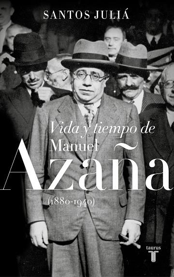 VIDA Y TIEMPO DE MANUEL AZAÑA 1880-1940 | 9788430619917 | JULIÁ, SANTOS | Llibreria La Gralla | Librería online de Granollers