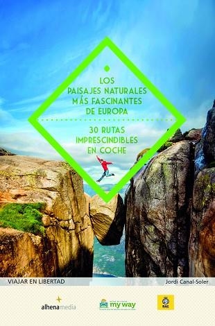 PAISAJES NATURALES MÁS FASCINANTES DE EUROPA 30 RUTAS IMPRESCINDIBLES EN COCHE | 9788416395712 | CANAL-SOLER, JORDI | Llibreria La Gralla | Llibreria online de Granollers