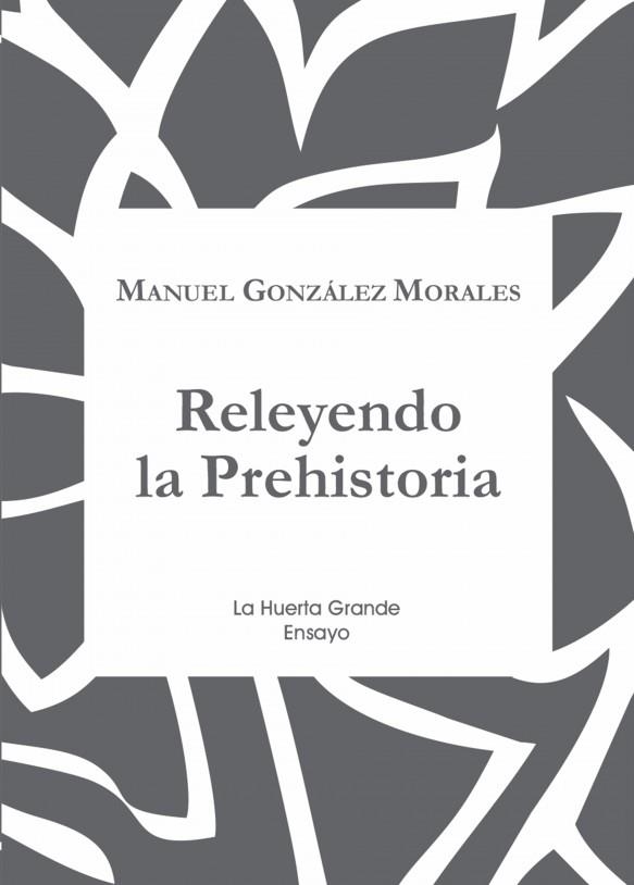 RELEYENDO LA PREHISTORIA | 9788417118310 | GONZÁLEZ MORALES, MANUEL | Llibreria La Gralla | Llibreria online de Granollers