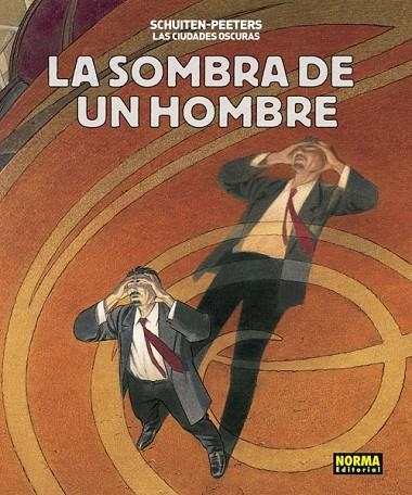 CIUDADES OSCURAS: LA SOMBRA DE UN HOMBRE, LAS | 9788467931679 | SCHUITEN/ PEETERS | Llibreria La Gralla | Llibreria online de Granollers