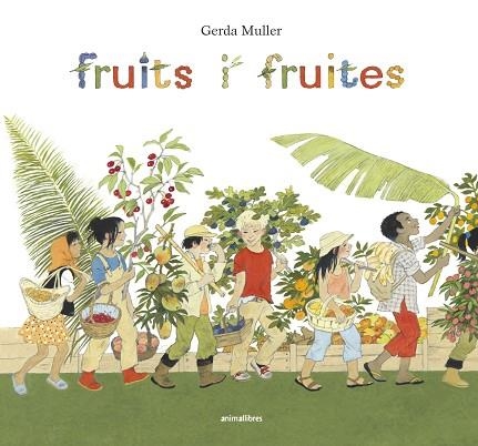FRUITS I FRUITES | 9788416844722 | MULLER, GERDA | Llibreria La Gralla | Librería online de Granollers