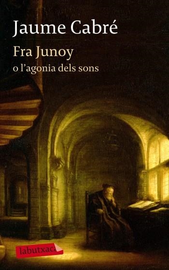 FRA JUNOY O L'AGONIA DELS SONS (LABUTXACA) | 9788499303482 | CABRE, JAUME | Llibreria La Gralla | Llibreria online de Granollers