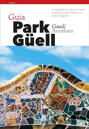 GUIA PARK GÜELL (CATALA) | 9788484787914 | VIVAS ORTIZ, PERE/LIZ RODRÍGUEZ, JOSEP | Llibreria La Gralla | Llibreria online de Granollers