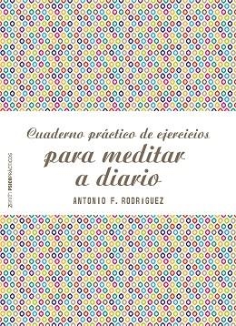 CUADERNO PRÁCTICO DE EJERCICIOS PARA MEDITAR A DIARIO | 9788408187769 | RODRÍGUEZ ESTEBAN, ANTONIO FRANCISCO | Llibreria La Gralla | Llibreria online de Granollers