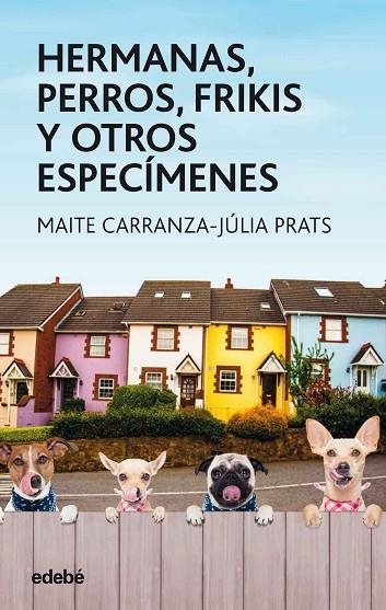 HERMANAS, PERROS, FRIKIS Y OTROS ESPECÍMENES | 9788468334851 | CARRANZA GIL-DOLZ, MAITE/PRATS CARRANZA, JULIA | Llibreria La Gralla | Llibreria online de Granollers