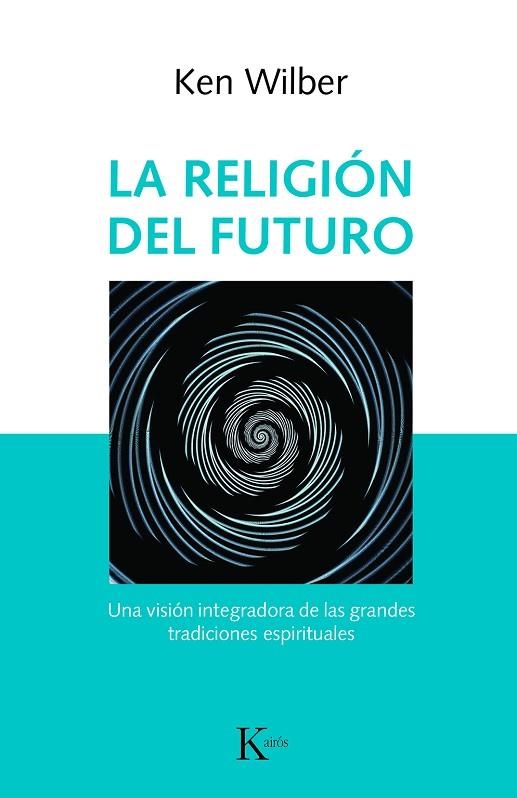 RELIGIÓN DEL FUTURO, LA | 9788499886343 | WILBER, KEN | Llibreria La Gralla | Llibreria online de Granollers