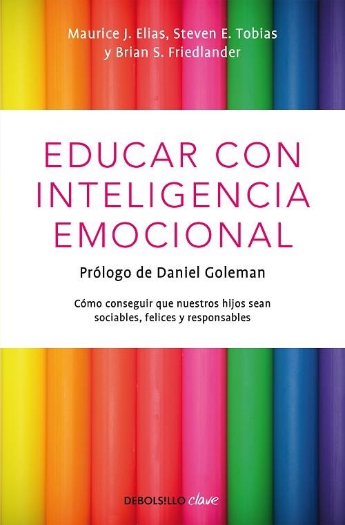 EDUCAR CON INTELIGENCIA EMOCIONAL (DEBOLSILLO CLAVE) | 9788499089232 | ELIAS, MAURICE J.I D'ALTRES | Llibreria La Gralla | Llibreria online de Granollers