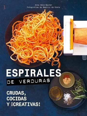 ESPIRALES DE VERDURAS CRUDAS COCIDAS Y CREATIVAS | 9788416890729 | HELM, ANNA | Llibreria La Gralla | Llibreria online de Granollers