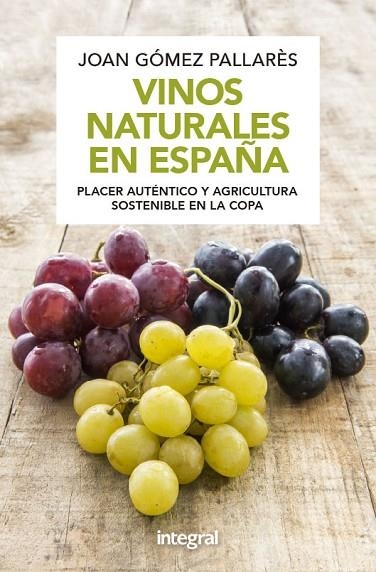 VINOS NATURALES EN ESPAÑA  | 9788491181040 | GOMEZ PALLARES, JOAN | Llibreria La Gralla | Librería online de Granollers