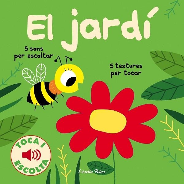 JARDÍ, EL  TOCA I ESCOLTA | 9788491375333 | BILLET, MARION | Llibreria La Gralla | Llibreria online de Granollers