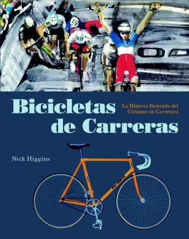 BICICLETAS DE CARRERAS | 9788494864414 | HIGGINS, NICK | Llibreria La Gralla | Llibreria online de Granollers