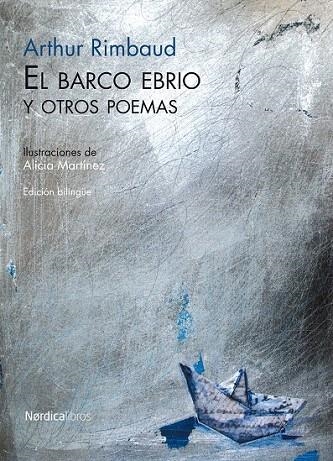 BARCO EBRIO Y OTROS POEMAS, EL (ILUSTRADOS. EDICIÓN BILINGÜE) | 9788492683338 | RIMBAUD, ARTHUR; MARTINEZ, ALICIA | Llibreria La Gralla | Llibreria online de Granollers