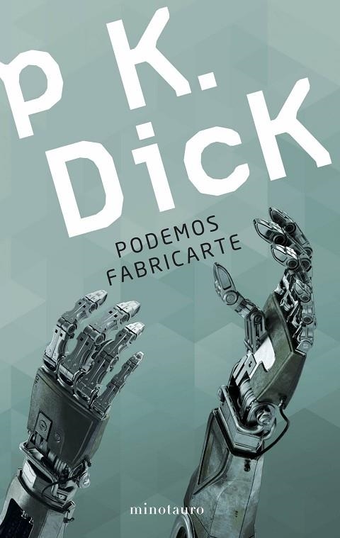 PODEMOS FABRICARTE | 9788445005590 | DICK, PHILIP K. | Llibreria La Gralla | Llibreria online de Granollers