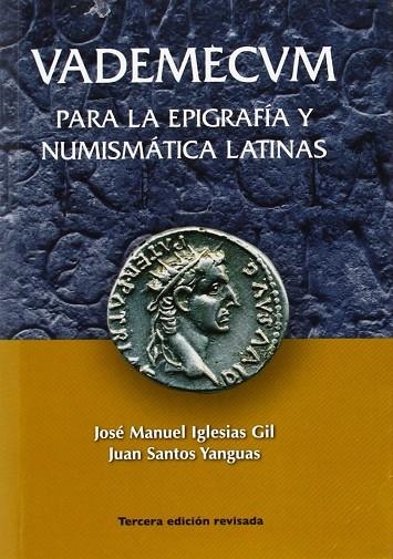 VADEMÉCUM PARA LA EPIGRAFÍA Y NUMISMÁTICA LATINAS | 9788461259724 | IGLESIAS GIL, JOSÉ MANUEL / SANTOS, JUAN | Llibreria La Gralla | Llibreria online de Granollers