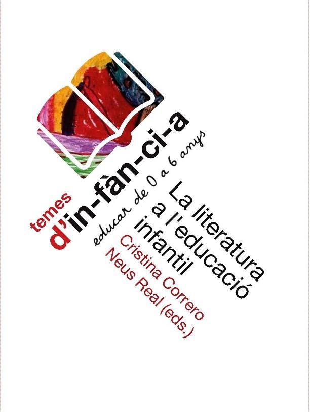 LITERATURA A L'EDUCACIÓ INFANTIL, LA | 9788494529061 | CORRERO IGLESIAS, CRISTINA/REAL MERCADAL, NEUS | Llibreria La Gralla | Llibreria online de Granollers