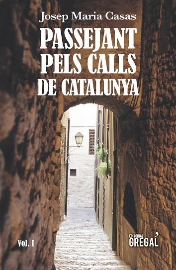 PASSEJANT PELS CALLS DE CATALUNYA (VOL. I) | 9788417082789 | CASAS MORENO, JOSEP MARIA | Llibreria La Gralla | Llibreria online de Granollers