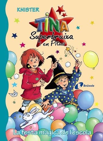 TINA SUPERBRUIXA I EN PITUS. FESTA MÀGICA DE L'ESCOLA, LA | 9788499069456 | KNISTER | Llibreria La Gralla | Llibreria online de Granollers