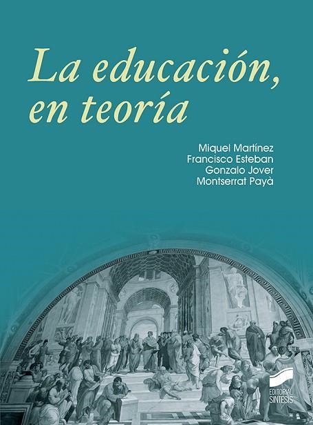 EDUCACIÓN, LA, EN TEORÍA | 9788490774380 | MARTÍNEZ, MIQUEL/ESTEBAN, FRANCISCO/PAYÁ, MONTSERRAT/JOVER, GONZALO | Llibreria La Gralla | Llibreria online de Granollers