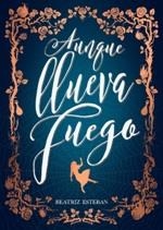 AUNQUE LLUEVA FUEGO | 9788424663575 | ESTEBAN, BEATRIZ | Llibreria La Gralla | Librería online de Granollers