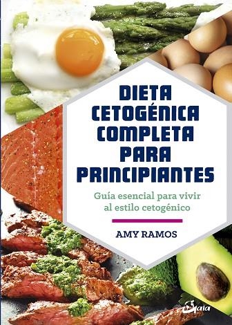 DIETA CETOGÉNICA COMPLETA PARA PRINCIPIANTES | 9788484457275 | RAMOS, AMY | Llibreria La Gralla | Llibreria online de Granollers