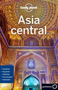 GUIA LONELY PLANET ASIA CENTRAL 2018 | 9788408189947 | LIOY, STEPHEN/KAMINSKI, ANNA/MAYHEW, BRADLEY/WALKER, JENNY | Llibreria La Gralla | Llibreria online de Granollers