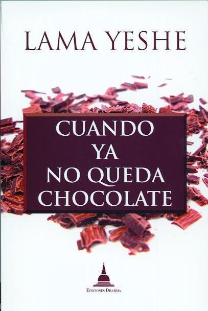 CUANDO YA NO QUEDA CHOCOLATE | 9788496478800 | THUBTEN YESHE | Llibreria La Gralla | Llibreria online de Granollers