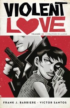 VIOLENT LOVE 02: CORAZONES EN LLAMAS | 9788467933086 | SANTOS, VÍCTOR / BARBIERE, FRANK J. | Llibreria La Gralla | Llibreria online de Granollers