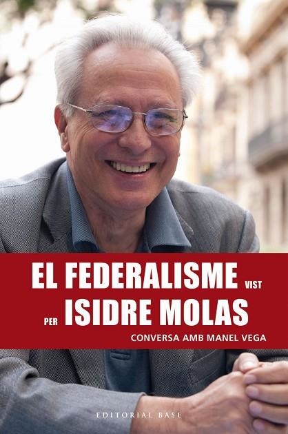 FEDERALISME VIST PER ISIDRE MOLAS, EL  CONVERSA AMB MANEL VEGA | 9788417183820 | VEGA NICOLÀS, MANEL | Llibreria La Gralla | Llibreria online de Granollers