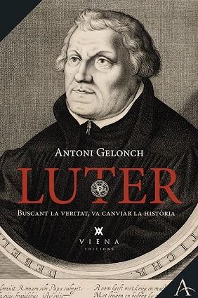 LUTER BUSCANT LA VERITAT VA CANVIAR LA HISTÒRIA | 9788483304075 | GELONCH, ANTONI | Llibreria La Gralla | Llibreria online de Granollers