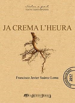 JA CREMA L'HEURA | 9788494927003 | SUAREZ LEMA, FRANCISCO JAVIER | Llibreria La Gralla | Llibreria online de Granollers