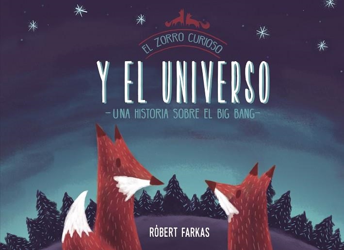 ZORRO CURIOSO Y EL UNIVERSO, EL. UN LIBRO SOBRE EL BIG BANG | 9788448851439 | FARKAS, RÓBERT | Llibreria La Gralla | Llibreria online de Granollers