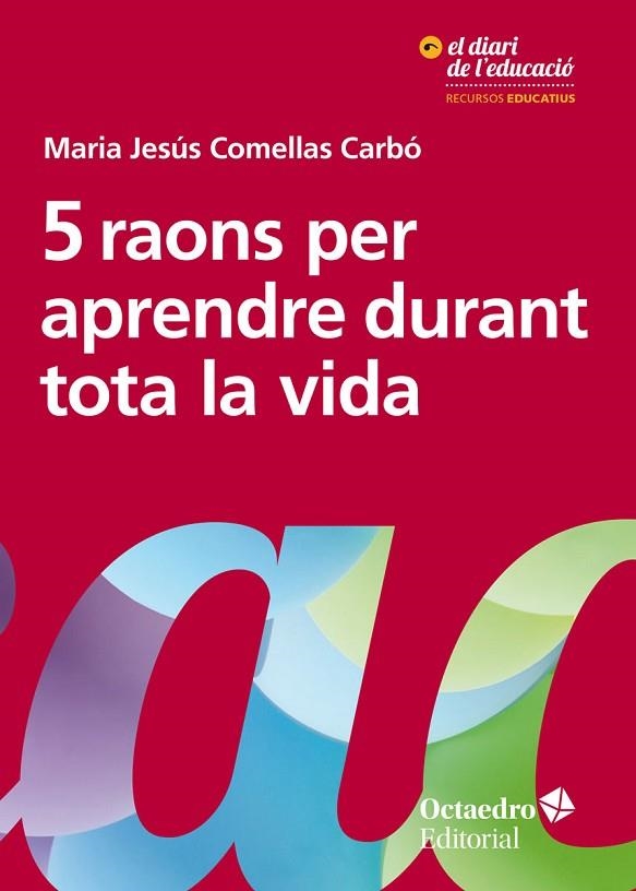 5 RAONS PER APRENDRE DURANT TOTA LA VIDA | 9788417667016 | COMELLAS CARBÓ, MARIA JESÚS | Llibreria La Gralla | Llibreria online de Granollers