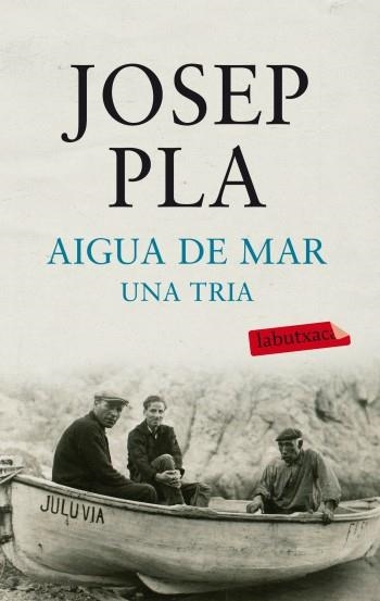 AIGUA DE MAR. UNA TRIA (LABUTXACA) | 9788499303185 | PLA, JOSEP | Llibreria La Gralla | Llibreria online de Granollers