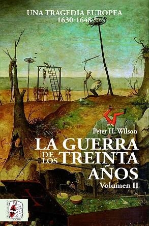 GUERRA DE LOS TREINTA AÑOS II UNA TRAGEDIA EUROPEA (1630-1648) | 9788494627590 | H. WILSON, PETER | Llibreria La Gralla | Llibreria online de Granollers