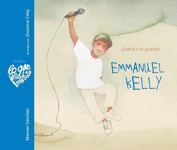 EMMANUEL KELLY SUEÑA A LO GRANDE | 9788416733392 | SÁNCHEZ, MAMEN | Llibreria La Gralla | Librería online de Granollers