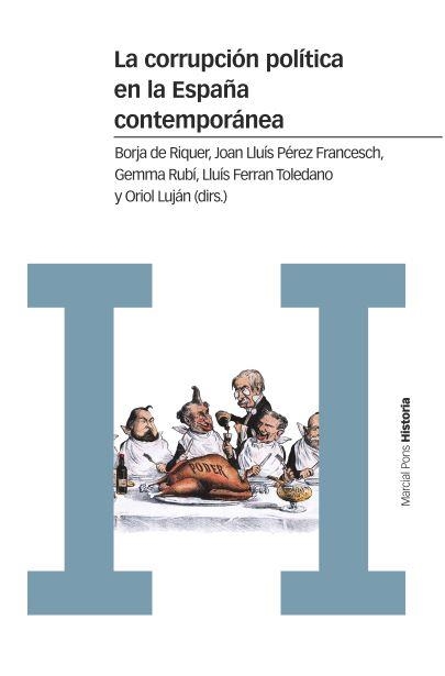 CORRUPCIÓN POLÍTICA EN LA ESPAÑA CONTEMPORÁNEA, LA | 9788416662609 | DE RIQUER I PERMANYER, BORJA/PÉREZ FRANCESCH, JOAN LLUÍS/RUBÍ CASALS, GEMMA/TOLEDANO GONZÁLEZ, LLUÍS | Llibreria La Gralla | Librería online de Granollers