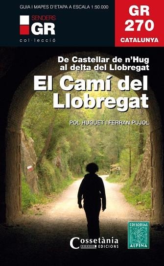 GR 270 CATALUNYA  EL CAMÍ DEL LLOBREGAT | 9788490347751 | HUGUET I ESTRADA, POL; PUJOL FERRER , FERRAN | Llibreria La Gralla | Llibreria online de Granollers