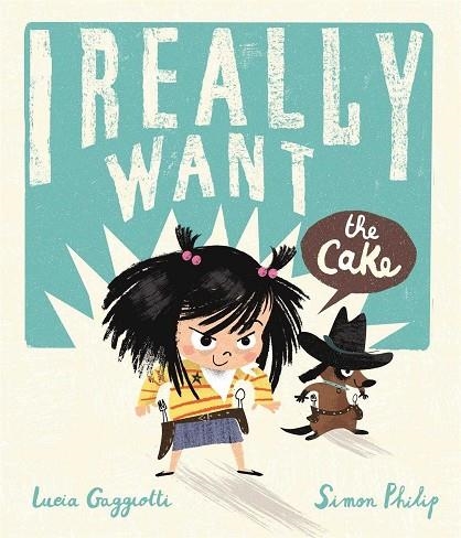I REALLY WANT THE CAKE | 9781783708017 | TAUNT/ GAGGIOTT | Llibreria La Gralla | Llibreria online de Granollers