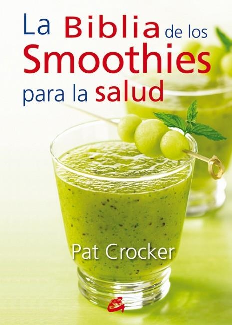 BIBLIA DE LOS SMOOTHIES PARA LA SALUD, LA | 9788484454953 | CROCKER, PAT | Llibreria La Gralla | Llibreria online de Granollers